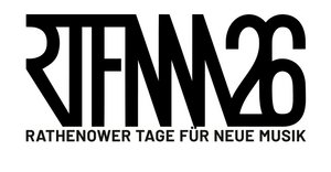 RTFNM 2026 / Rathenower Tage für Neue Musik