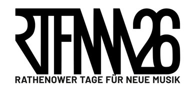 RTFNM 2026 / Rathenower Tage für Neue Musik