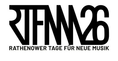 RTFNM 2026 / Rathenower Tage für Neue Musik