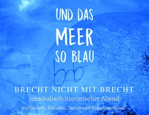 Aus der Reihe "Gespräche am Schleusenplatz": Brecht nicht mit Brecht - Und das Meer so Blau