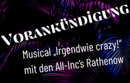 Vorankündigung: Musical „Irgendwie crazy!“ mit den All-Inc’s Rathenow