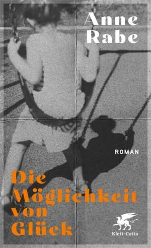 Lesung mit Anne Rabe: Die Möglichkeit von Glück Lesung mit Anne Rabe: Die Möglichkeit von Glück