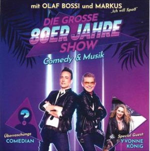 Die große 80er Show- Comedy & Musik Die große 80er Show- Comedy & Musik
