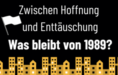 Zwischen Hoffnung und Enttäuschung. Was bleibt von 1989?