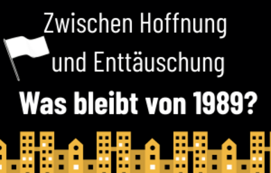 Zwischen Hoffnung und Enttäuschung. Was bleibt von 1989?