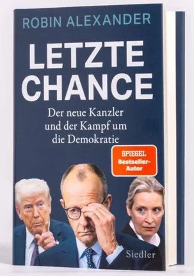 Robin Alexander „Die letzte Chance. Der neue Kanzler und der Kampf um die Demokratie“